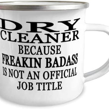 Dry cleaner because Freakin' Badass is NOT an Official Job Title - 12oz Novelty Stainless Steel Enamel Camper Mug - Unique Fun for Dry cleaner