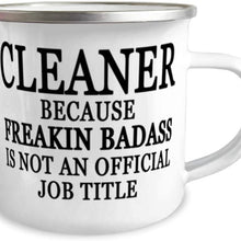 Cleaner because Freakin' Badass is NOT an Official Job Title - 12oz Novelty Stainless Steel Enamel Camper Mug - Unique Fun for Cleaner