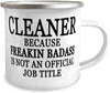 Cleaner because Freakin' Badass is NOT an Official Job Title - 12oz Novelty Stainless Steel Enamel Camper Mug - Unique Fun for Cleaner
