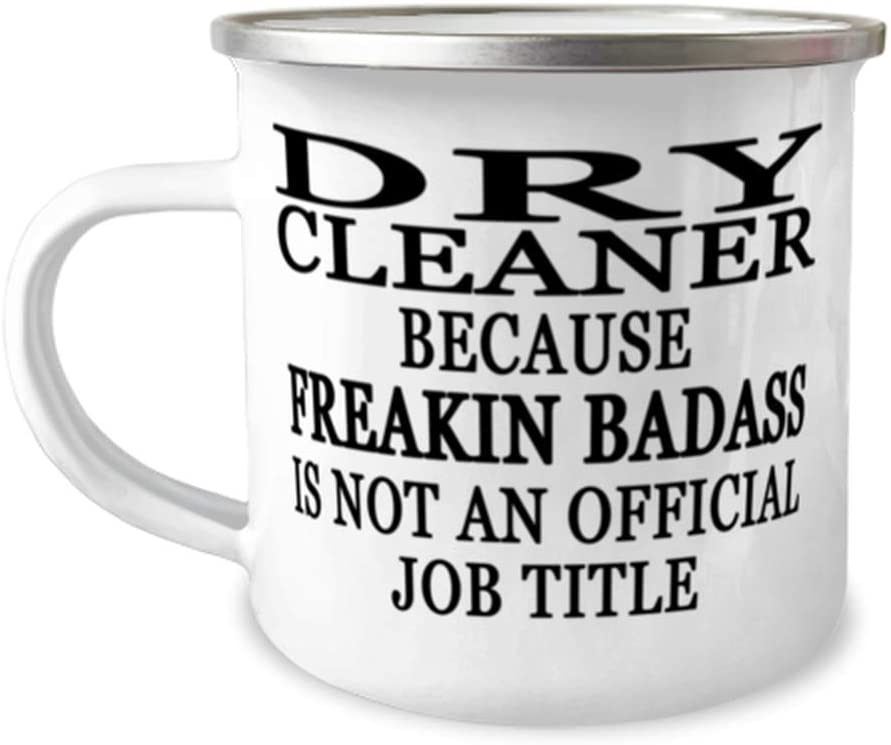 Dry cleaner because Freakin' Badass is NOT an Official Job Title - 12oz Novelty Stainless Steel Enamel Camper Mug - Unique Fun for Dry cleaner