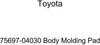 TOYOTA Genuine 75697-04030 Body Molding Pad