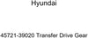 Genuine Hyundai 45721-39020 Transfer Drive Gear