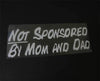 iJDMTOY (1) Funny Message My Car is Not Sponsored by Mom and Dad Die-Cut Decal Vinyl Sticker