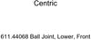 Centric 611.44068 Ball Joint, Lower, Front