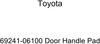 Genuine Toyota 69241-06100 Door Handle Pad