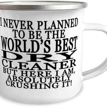 Dry cleaner 12oz Stainless Steel Enamel Camper Mug - I Never Planned To Be The World's Best Dry cleaner But Here I Am, Crushing It!