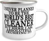 Cleaner 12oz Stainless Steel Enamel Camper Mug - I Never Planned To Be The World's Best Cleaner But Here I Am, Crushing It!
