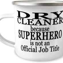 Dry cleaner because SUPERHERO is NOT an Official Job Title - 12oz Novelty Stainless Steel Enamel Camper Mug - Unique Fun for Dry cleaner