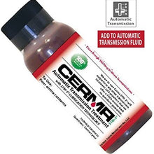Cerma Automatic Transmission Treatment - Clean, Revitalize, and Protect Transmission. Restore Smooth Shifting, Stop Slippage
