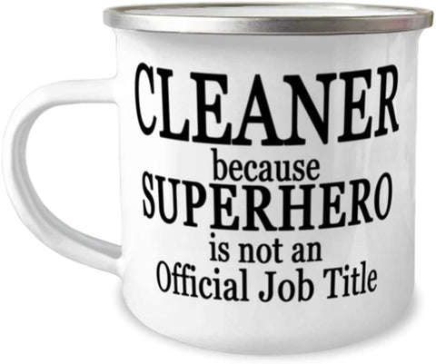 Cleaner because SUPERHERO is NOT an Official Job Title - 12oz Novelty Stainless Steel Enamel Camper Mug - Unique Fun for Cleaner