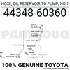 4434860360 Genuine Toyota HOSE, OIL RESERVOIR TO PUMP, NO.1 44348-60360