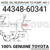 4434860341 Genuine Toyota HOSE, OIL RESERVOIR TO PUMP, NO.1 44348-60341