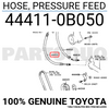 444110B050 Genuine Toyota HOSE, PRESSURE FEED 44411-0B050